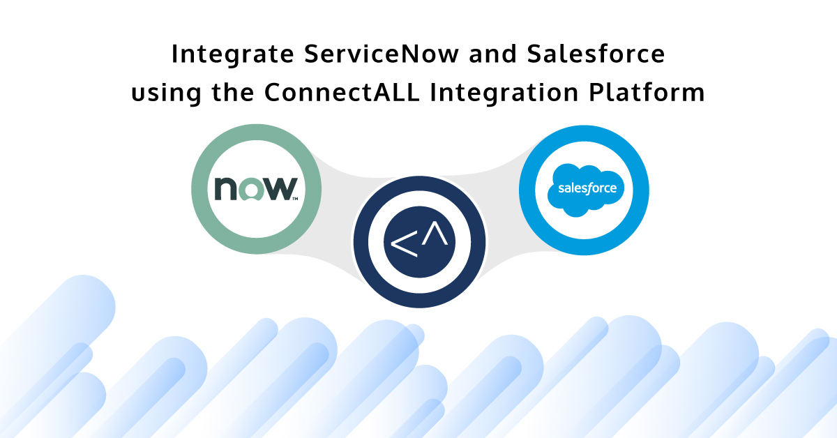 Integrate ServiceNow with Salesforce using ConnectALL