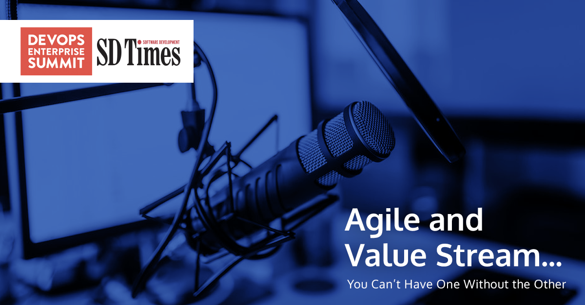 Agile and Value Stream…You Can’t Have One Without the Other