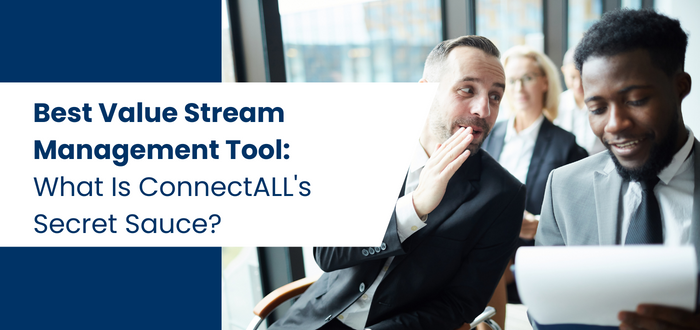 Best Value Stream Management Tool: What Is ConnectALL's Secret Sauce?